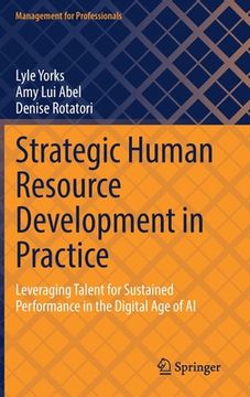 portada Strategic Human Resource Development in Practice: Leveraging Talent for Sustained Performance in the Digital Age of AI 