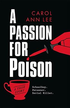 portada A Passion for Poison: Schoolboy. Poisoner. Serial Killer. (in English)