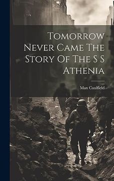 portada Tomorrow Never Came the Story of the s s Athenia (en Inglés)