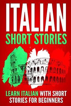 portada Italian Short Stories: Learn Italian with Short Stories for Beginners (en Inglés)