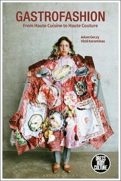portada Gastrofashion From Haute Cuisine to Haute Couture: Fashion and Food (Dress, Body, Culture) (en Inglés)