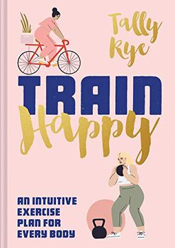 portada Train Happy: An Intuitive Exercise Plan for Every Body (en Inglés)