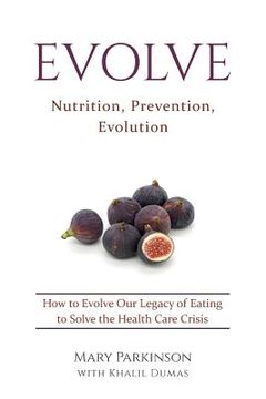 portada Evolve: Nutrition, Prevention, Evolution (en Inglés)