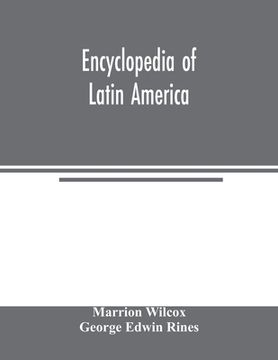 portada Encyclopedia of Latin America: dealing with the life, achievement, and national development of the countries of South and Central America, Mexico and (in English)