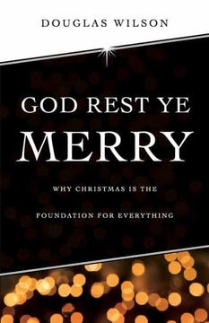 portada God Rest ye Merry: Why Christmas is the Foundation for Everything (in English)