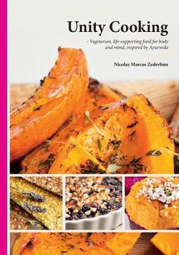portada Unity Cooking: Vegetarian, life-supporting food for body and mind, inspired by Ayurveda (en Inglés)