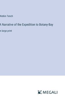 portada A Narrative of the Expedition to Botany-Bay: in large print