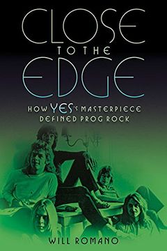 portada Romano Will Close to the Edge How Yes's Masterpiece Defined Bam Book: How Yes's Masterpiece Defined Prog Rock