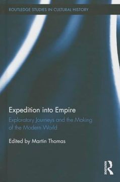 portada Expedition Into Empire: Exploratory Journeys and the Making of the Modern World (en Inglés)