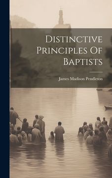 portada Distinctive Principles Of Baptists (en Inglés)