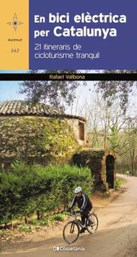 portada En Bici Elèctrica per Catalunya: 21 Itineraris de Cicloturisme Tranquil: 163 (Azimut) (en Catalá)