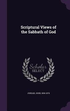 portada Scriptural Views of the Sabbath of God (en Inglés)