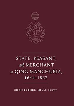portada State, Peasant, and Merchant in Qing Manchuria, 1644-1862 (en Inglés)