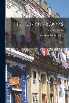 portada Field Notebooks: Cuba; v.5 (No. 198-238) (in English)