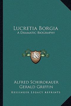 portada lucretia borgia: a dramatic biography (en Inglés)