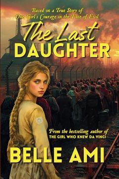 portada The Last Daughter: Based on a True Story of one Girl's Courage in the Face of Evil (en Inglés)