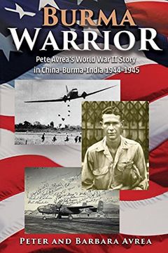 portada Burma Warrior: Pete Avrea's World war ii Story in China-Burma-India 1944-1945 