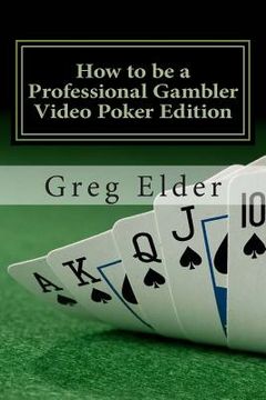 portada How to be a Professional Gambler - Video Poker Edition (en Inglés)