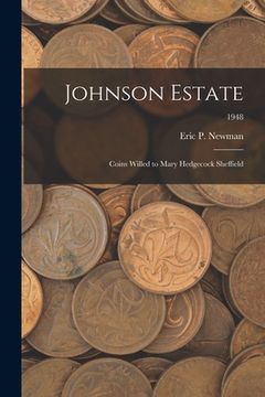 portada Johnson Estate: Coins Willed to Mary Hedgecock Sheffield; 1948