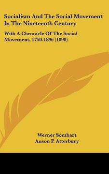 portada socialism and the social movement in the nineteenth century: with a chronicle of the social movement, 1750-1896 (1898) (in English)