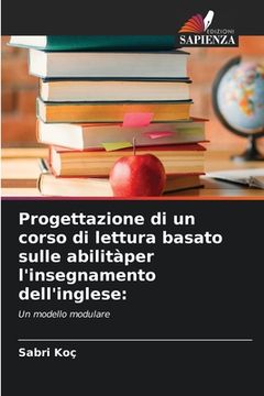 portada Progettazione di un corso di lettura basato sulle abilitàper l'insegnamento dell'inglese (in Italian)