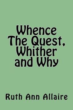 portada Whence The Quest, Whither and Why (en Inglés)