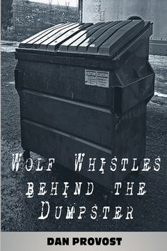 portada Wolf Whistles Behind the Dumpster (en Inglés)
