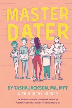 portada Master Dater: The "New Normal" Dating Guide for Finding Love In the Digital Age Plus 29 Hilarious & Humbling Anecdotes from a Therap (en Inglés)