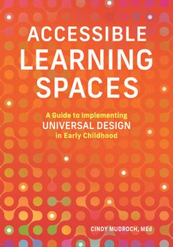 portada Accessible Learning Spaces: A Guide to Implementing Universal Design in Early Childhood (en Inglés)