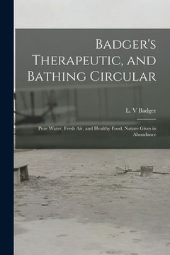 portada Badger's Therapeutic, and Bathing Circular: Pure Water, Fresh Air, and Healthy Food, Nature Gives in Abundance