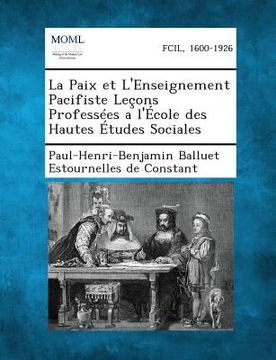 portada La Paix Et L'Enseignement Pacifiste Lecons Professees A L'Ecole Des Hautes Etudes Sociales (in French)