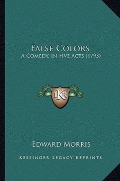 portada false colors: a comedy, in five acts (1793) (en Inglés)
