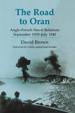 portada the road to oran: anglo-french naval relations, september 1939-july 1940 (en Inglés)