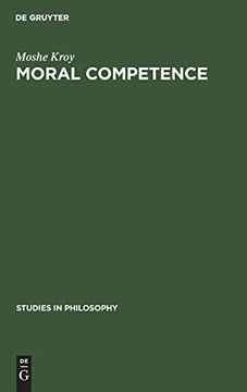 portada Moral Competence: An Application of Modal Logic to Rationalistic Psychology (Studies in Philosophy, No. 28) (en Inglés)