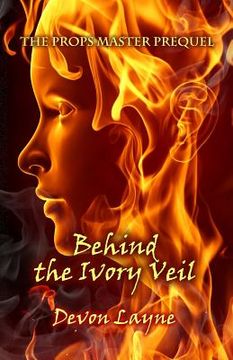 portada The Props Master Prequel: Behind the Ivory Veil