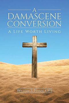 portada A Damascene Conversion: A Life Worth Living (en Inglés)