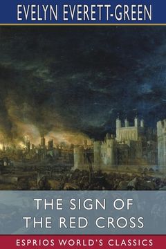 portada The Sign of the Red Cross (Esprios Classics): A Tale of Old London (in English)