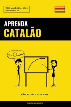 portada Aprenda Catalão - Rápido / Fácil / Eficiente: 2000 Vocabulários Chave (en Portugués)