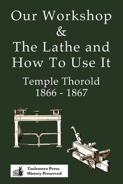 portada Our Workshop & The Lathe And How To Use It 1866 - 1867 (en Inglés)