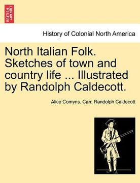 portada north italian folk. sketches of town and country life ... illustrated by randolph caldecott.
