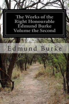portada The Works of the Right Honourable Edmund Burke Volume the Second (en Inglés)