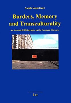 portada Borders, Memory and Transculturality: An Annotated Bibliography on the European Discourse (6) (Europa Lernen. Perspektiven fur Eine Didaktik Europaischer Kulturstudien)