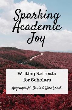 portada Sparking Academic Joy: Writing Retreats for Scholars (en Inglés)