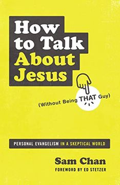 portada How to Talk About Jesus (Without Being That Guy): Personal Evangelism in a Skeptical World (in English)