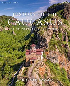 portada History of the Caucasus: Volume 1: At the Crossroads of Empires (en Inglés)
