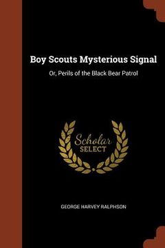 portada Boy Scouts Mysterious Signal: Or, Perils of the Black Bear Patrol (in English)