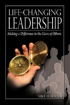 portada life-changing leadership: making a difference in the lives of others (en Inglés)