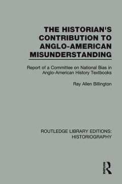portada The Historian's Contribution to Anglo-American Misunderstanding: Report of a Committee on National Bias in Anglo-American History Text Books (in English)