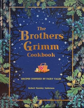 portada The Brothers Grimm Cookbook: Recipes Inspired by Fairy Tales (Literary Cookbooks) 
