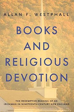 portada Books and Religious Devotion: The Redemptive Reading of an Irishman in Nineteenth-Century new England (Penn State Series in the History of the Book) 